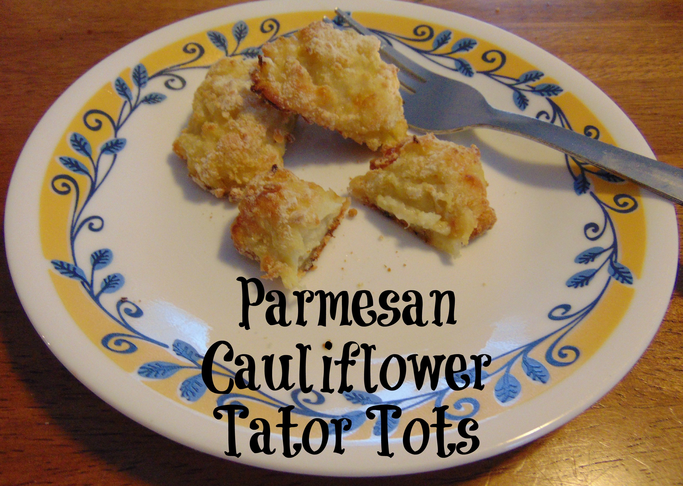 parmesan cauliflower tator tots yourhealthyyear.com