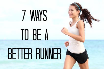 7 Ways to be a Better Runner