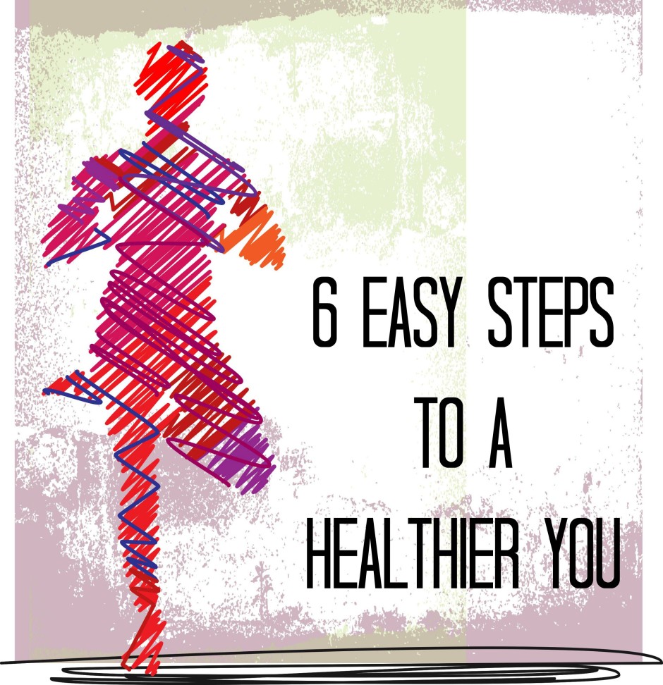 6 Easy Steps to a Healthier You