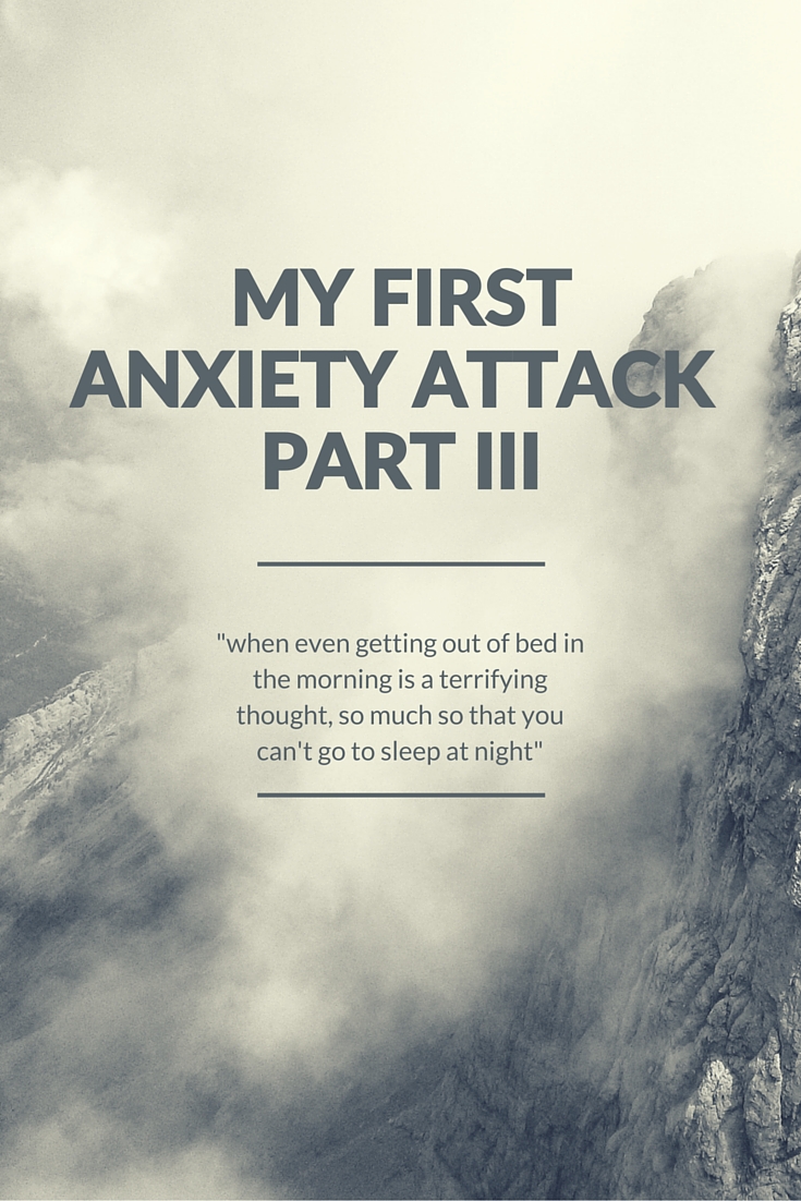 My First Anxiety Attack - Part III