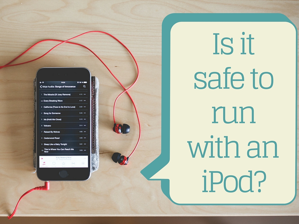 is it safe to run with an ipod?