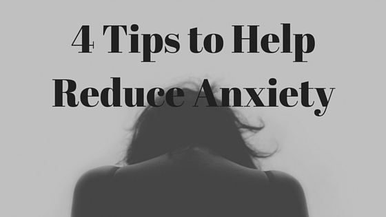 Tips to Help Reduce Anxiety