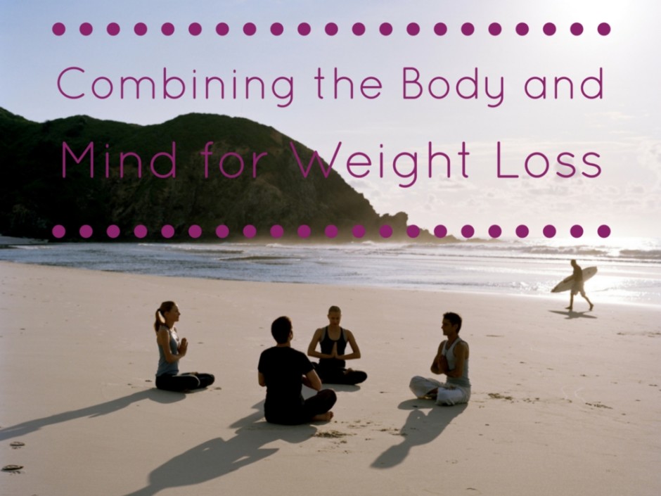 COMBINING THE BODY AND MIND FOR WEIGHT LOSS