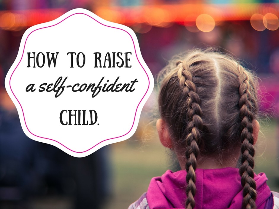 How to Raise a Self-Confident Child.