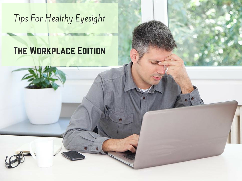 Tips For Healthy Eyesight - The Workplace Edition