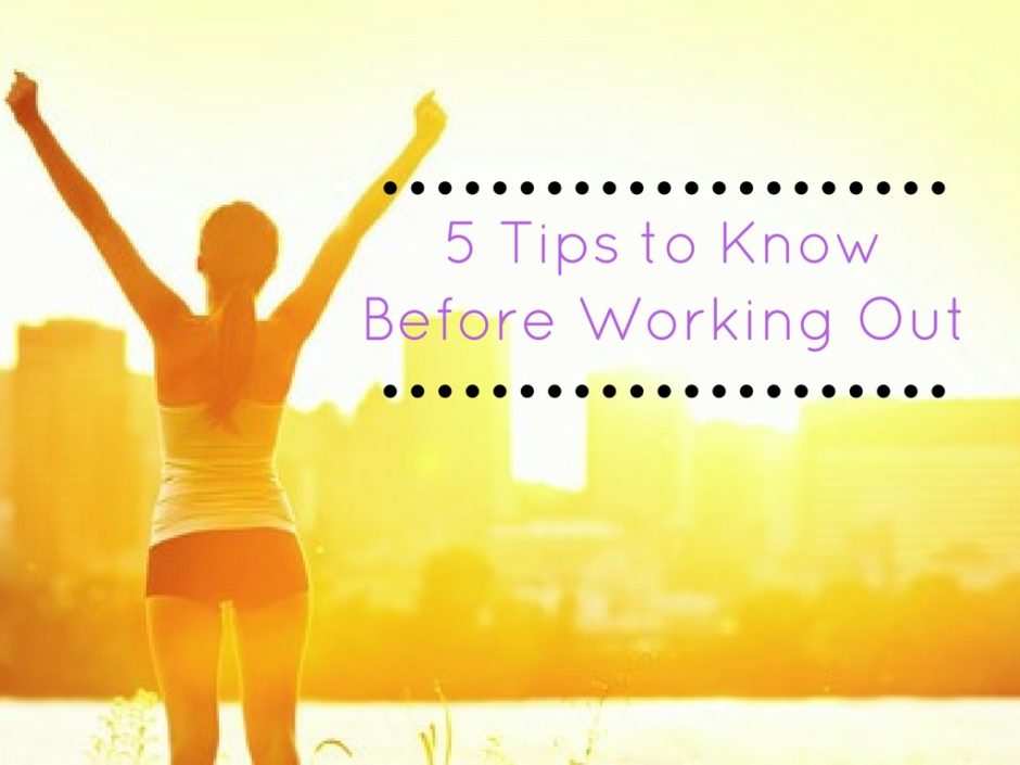 5 Tips to Know Before Working Out