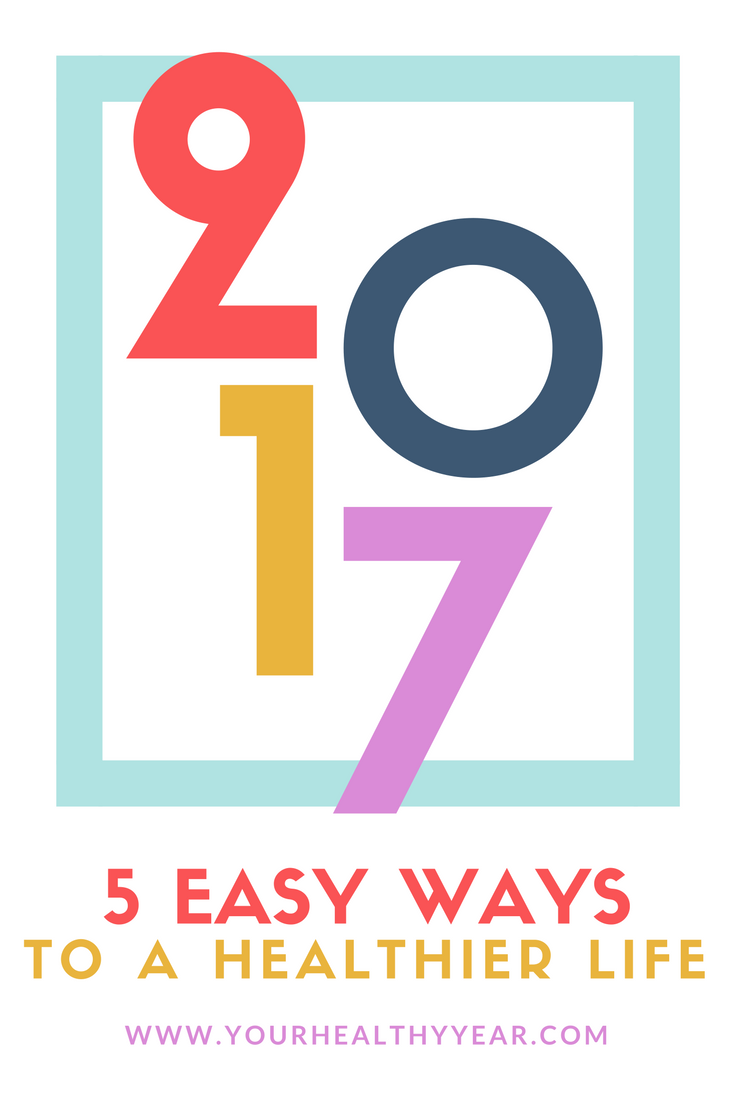 5 Easy Ways to Start a Healthier Life in 2017