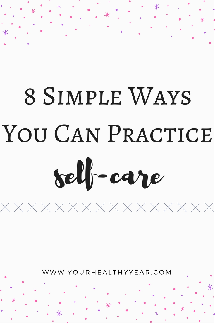 Self-Care is Important! 8 Simple Ways You Can Care for Yourself