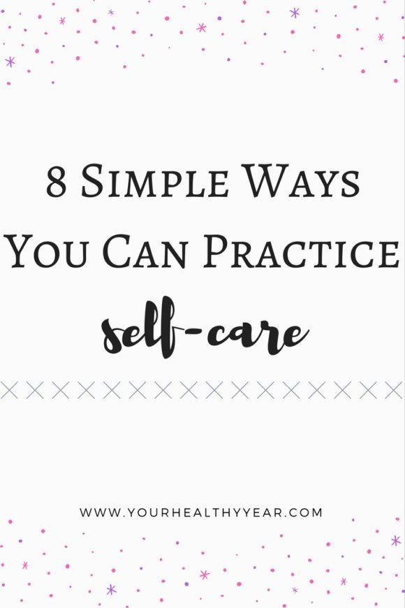 Self-care Is Important! 8 Simple Ways You Can Care For Yourself