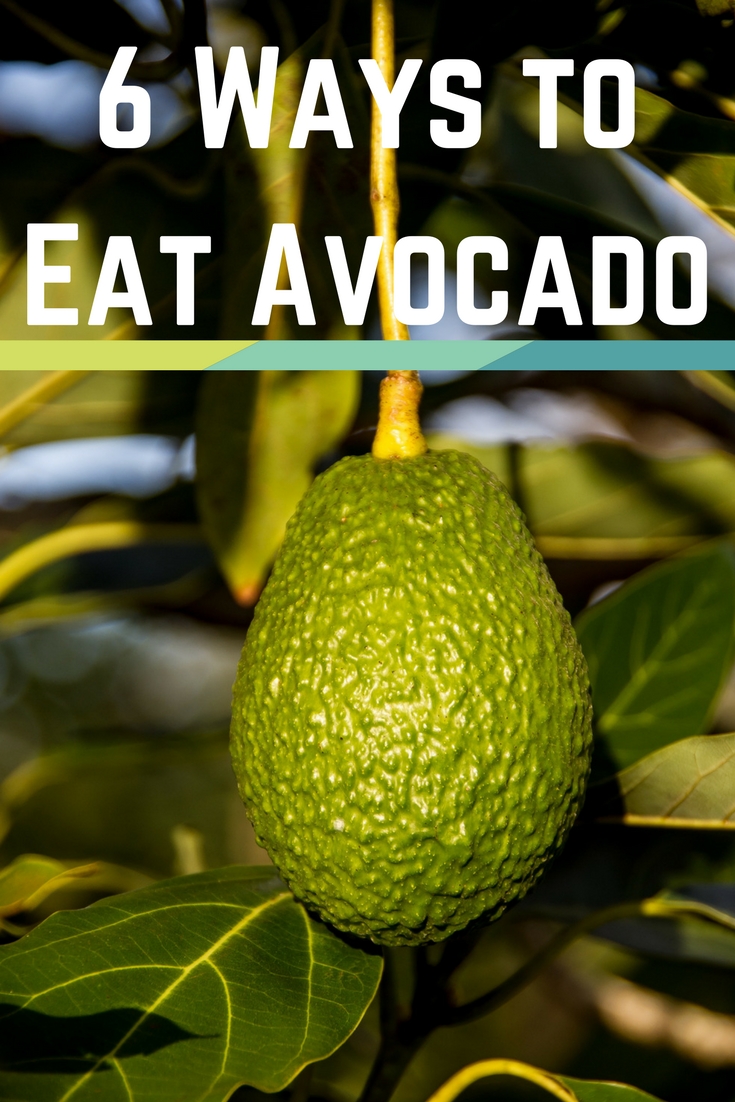 6 Ways to Eat Avocado