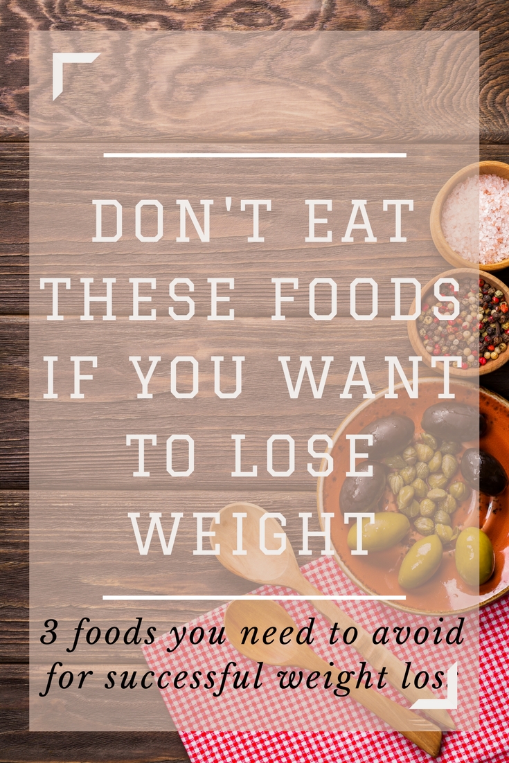 Avoid These Three Foods for Successful Weight Loss