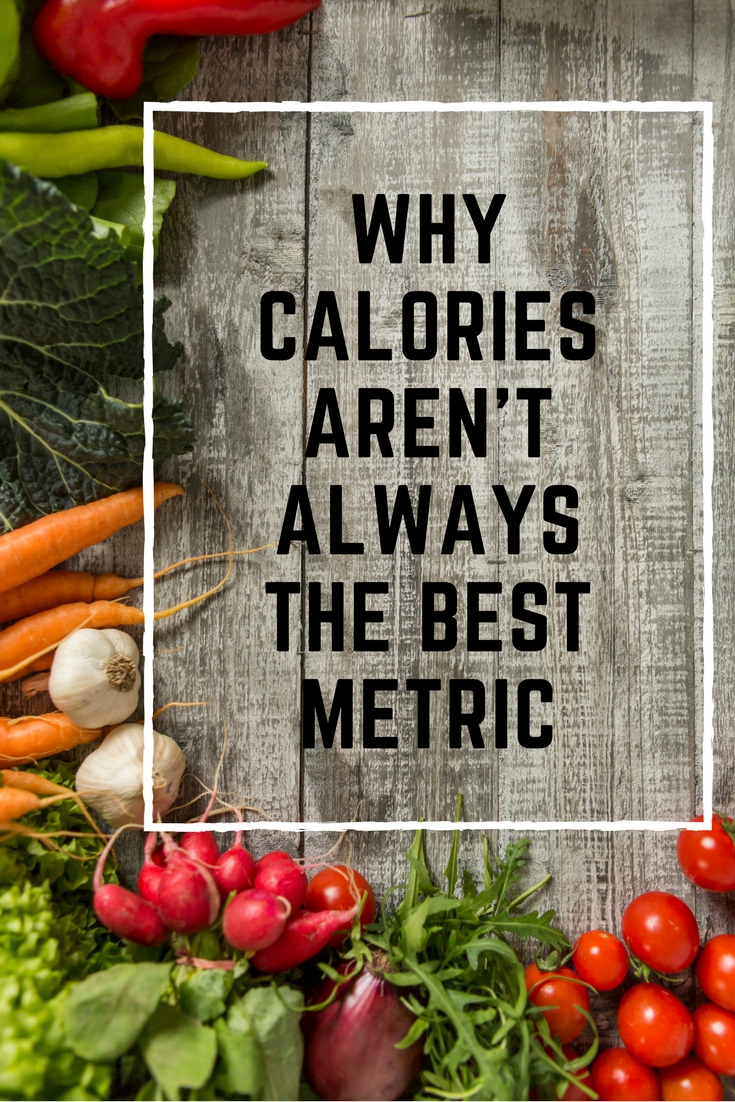 Why Calories Aren’t Always the Best Metric