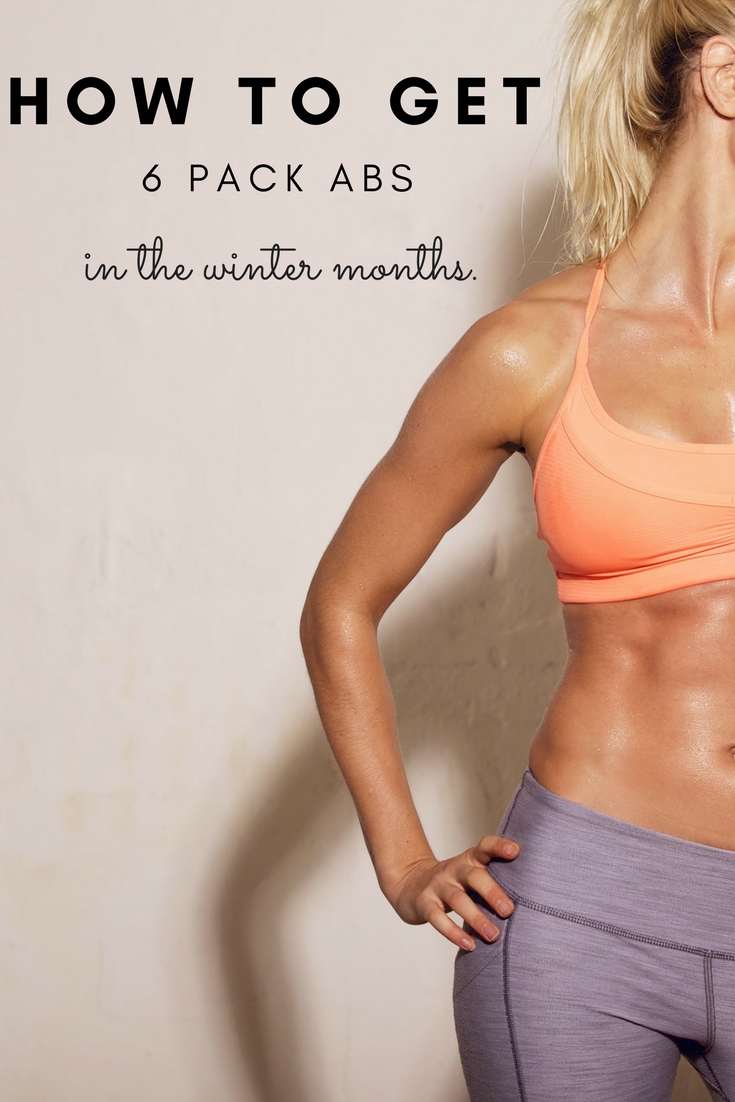 How to get six pack abs in the winter.