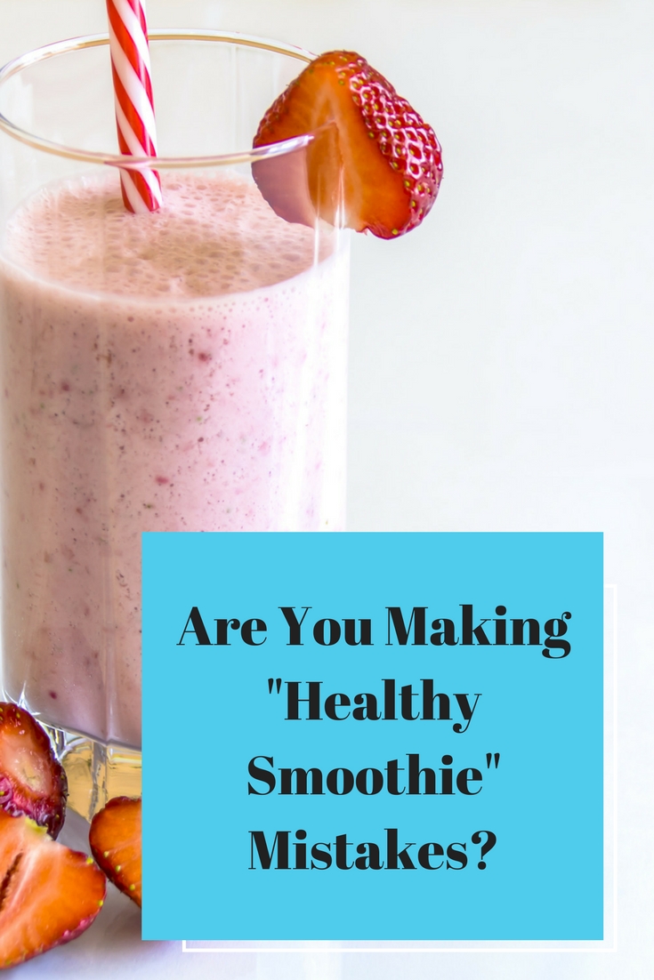 Are You Making Healthy Smoothie Mistakes?